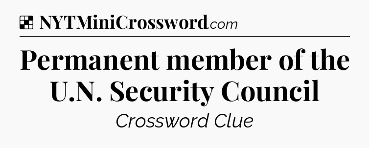 Solution: Permanent member of the U.N. Security Council - NYT Crossword