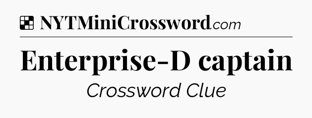 Solution: Enterprise-D captain - NYT Crossword