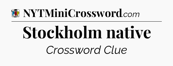 Stockholm native Crossword Clue