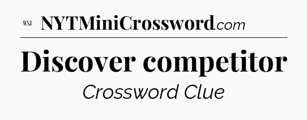 Discover competitor - WSJ Crossword