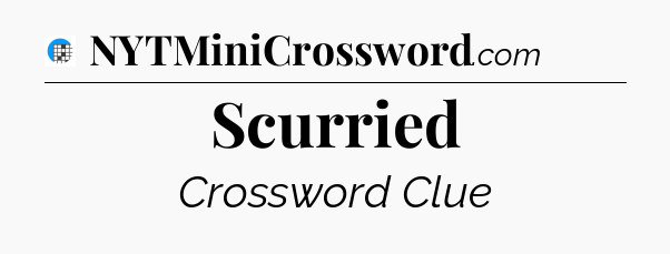 Scurried Crossword Clue