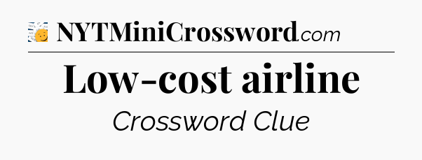 Low-cost airline - 7 Little Words