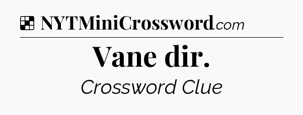 Solution: Vane dir - NYT Crossword