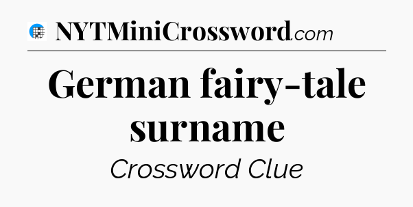 German fairy-tale surname Crossword Clue