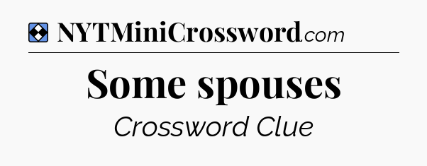 Solution: Some spouses - NYT Mini Crossword
