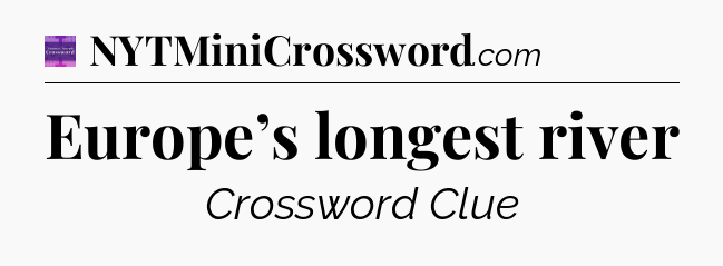 Europe’s longest river - Thomas Joseph Crossword