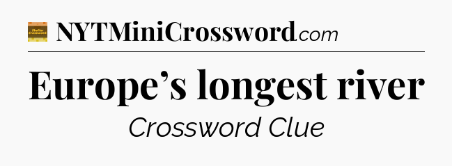 Europe’s longest river - Eugene Sheffer Crossword