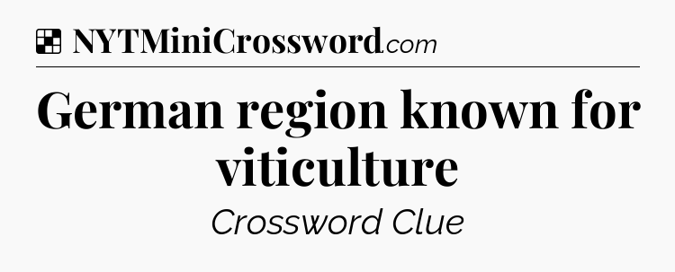 Solution: German region known for viticulture - NYT Crossword