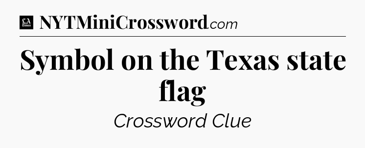 Symbol on the Texas state flag - LA Times Crossword
