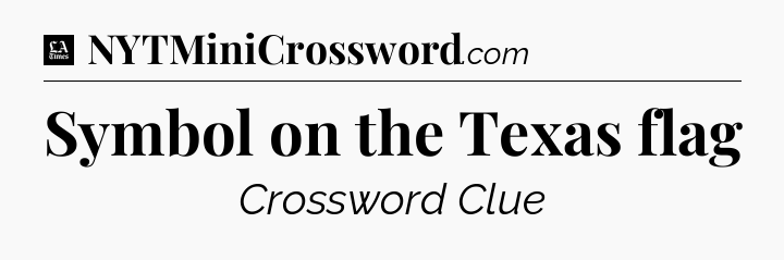 Symbol on the Texas flag - LA Times Crossword