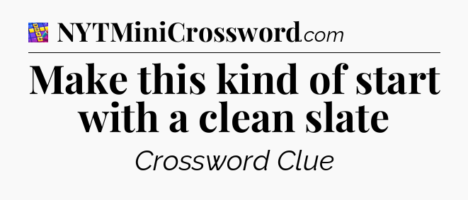 Make this kind of start with a clean slate Codycross