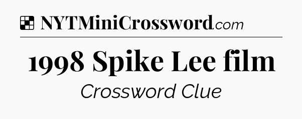 Solution: 1998 Spike Lee film - NYT Crossword