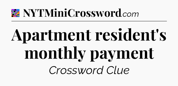 Apartment resident's monthly payment Crossword Clue