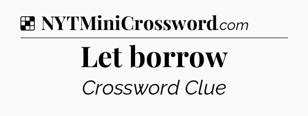 Solution: Let borrow - NYT Crossword