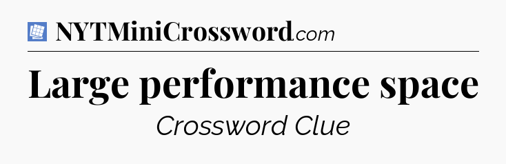 Large performance space Puzzle Page Crossword Clue