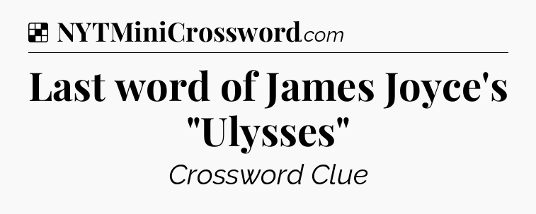 Solution: Last word of James Joyce's 