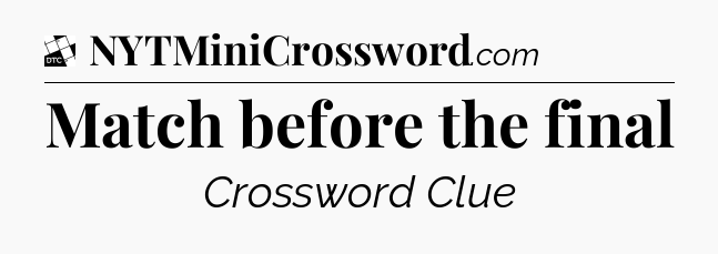 Match before the final - Daily Themed Classic Crossword