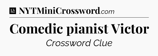 Comedic pianist Victor - LA Times Crossword