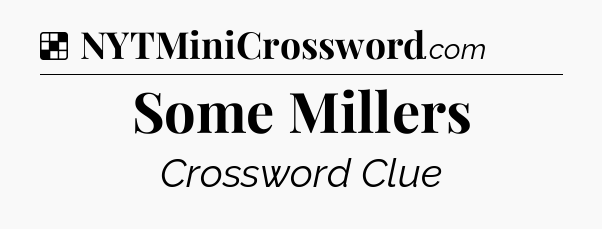 Solution: Some Millers - NYT Crossword