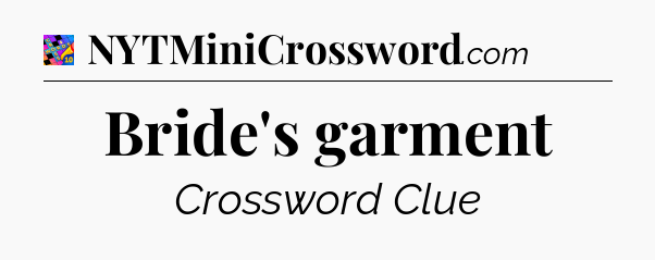 Bride's garment Crossword Clue