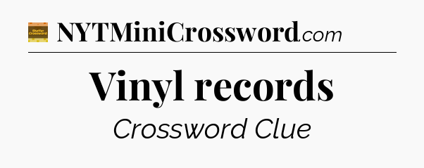 Vinyl records crossword clue Eugene Sheffer