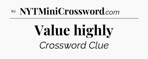 Value highly - WSJ Crossword