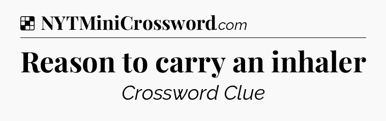 Solution: Reason to carry an inhaler - NYT Crossword