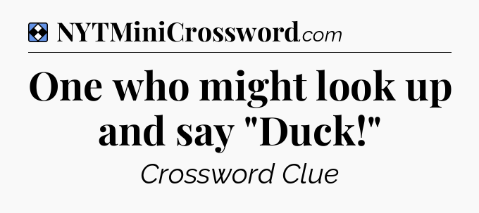 Solution: One who might look up and say 