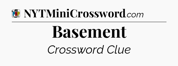 Basement Crossword Clue