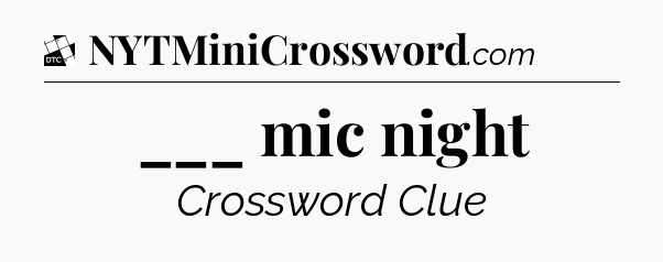___ mic night - Daily Themed Mini Crossword