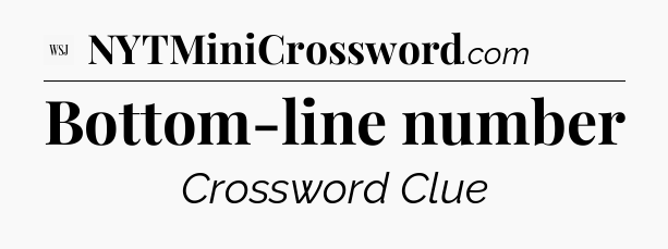 Bottom-line number - WSJ Crossword