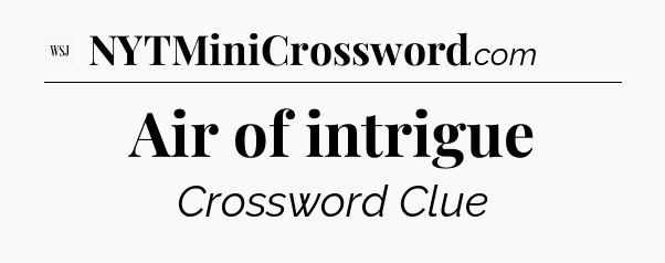 Air of intrigue - WSJ Crossword