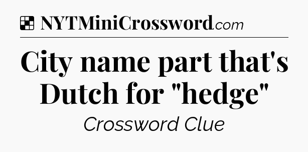 Solution: City name part that's Dutch for 