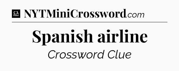 Spanish airline - LA Times Crossword