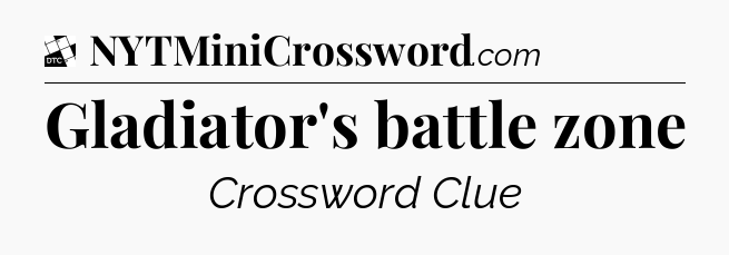 Gladiator's battle zone - Daily Themed Classic Crossword