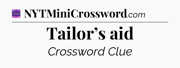 Tailor’s aid - Thomas Joseph Crossword