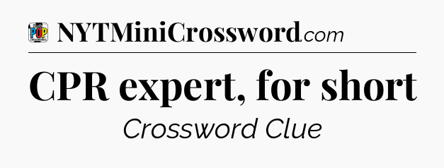 CPR expert, for short Crossword Clue