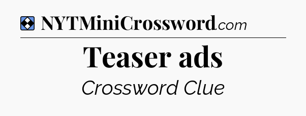 Solution: Teaser ads - NYT Mini Crossword