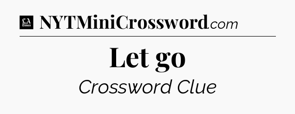 Let go - LA Times Crossword