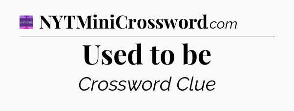 Used to be - Thomas Joseph Crossword