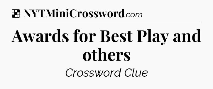 Solution: Awards for Best Play and others - NYT Crossword