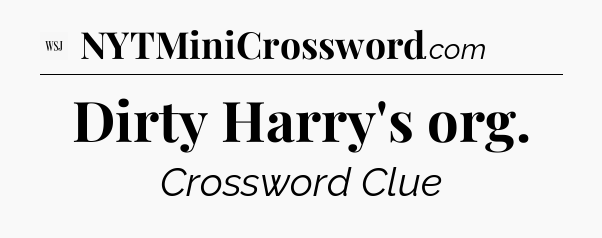 Dirty Harry's org - WSJ Crossword