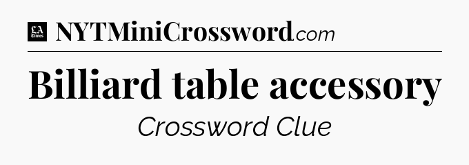Billiard table accessory - LA Times Crossword
