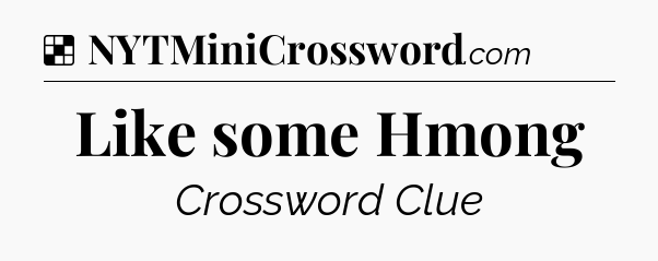 Solution: Like some Hmong - NYT Crossword