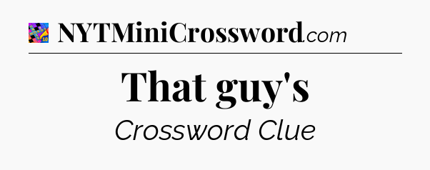 That guy's Crossword Clue