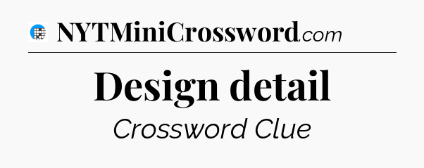 Design detail Crossword Clue