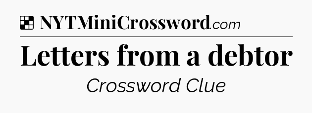 Solution: Letters from a debtor - NYT Crossword