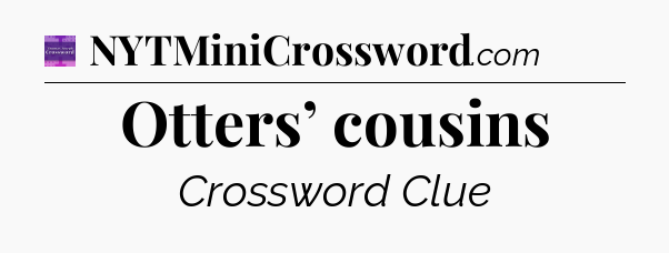 Otters’ cousins - Thomas Joseph Crossword