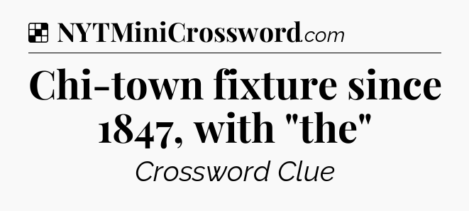 Solution: Chi-town fixture since 1847, with 