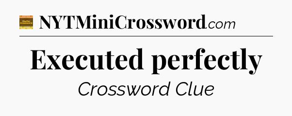Executed perfectly - Eugene Sheffer Crossword